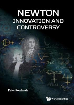 Newton - Innovation And Controversy - Rowlands, Peter