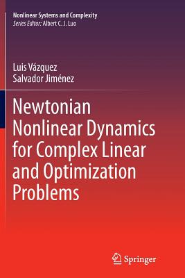 Newtonian Nonlinear Dynamics for Complex Linear and Optimization Problems - V�zquez, Luis, and Jimenez, Salvador