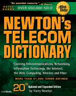Newton's Telecom Dictionary: Covering Telecommunications, Networking, Information Technology, Computing and the Internet - Newton, Harry