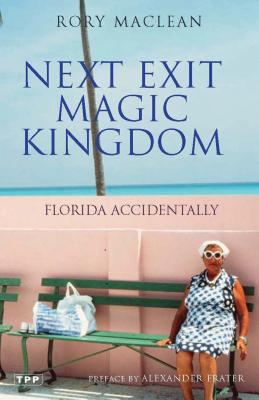 Next Exit Magic Kingdom: Florida Accidentally - MacLean, Rory
