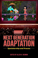 Next Generation Adaptation: Spectatorship and Process