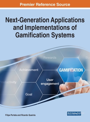 Next-Generation Applications and Implementations of Gamification Systems - Portela, Filipe (Editor), and Queir�s, Ricardo (Editor)