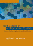 Next Generation Artificial Vision Systems: Reverse Engineering the Human Visual System