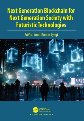 Next Generation Blockchain for Next Generation Society with Futuristic Technologies - Tyagi, Amit Kumar (Editor)