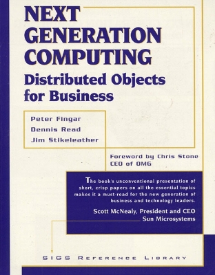 Next Generation Computing: Distributed Objects for Business - Fingar, Peter (Editor), and Read, Dennis (Editor), and Stikeleather, Jim (Editor)