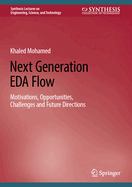 Next Generation EDA Flow: Motivations, Opportunities, Challenges and Future Directions