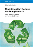 Next-Generation Electrical Insulating Materials: Low-Carbon, Eco-Friendly, and Sustainable Solutions