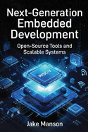 Next-Generation Embedded Developmen: Open-Source Tools and Scalable Systems