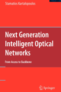 Next Generation Intelligent Optical Networks: From Access to Backbone