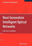 Next Generation Intelligent Optical Networks: From Access to Backbone