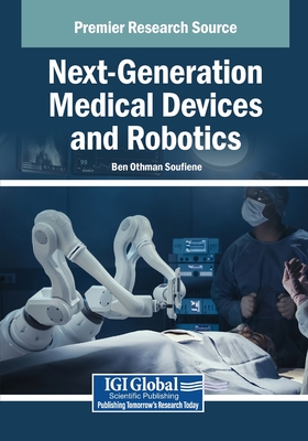 Next-Generation Medical Devices and Robotics - Soufiene, Ben Othman (Editor)