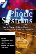 Next Generation Phone Systems: How to Choose a Voice and Data Communications System for E-Business