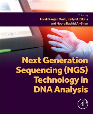 Next Generation Sequencing (Ngs) Technology in DNA Analysis - Dash, Hirak Ranjan, PhD (Editor), and Elkins, Kelly M (Editor), and Al-Snan, Noora Rashid (Editor)