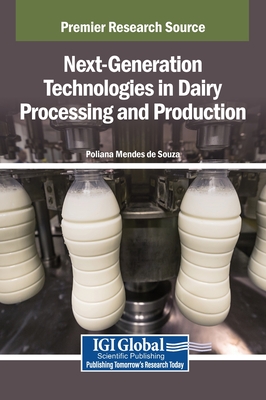Next-Generation Technologies in Dairy Processing and Production - Mendes de Souza, Poliana (Editor)