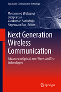 Next Generation Wireless Communication: Advances in Optical, MM-Wave, and Thz Technologies