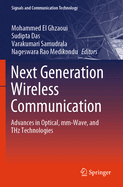 Next Generation Wireless Communication: Advances in Optical, MM-Wave, and Thz Technologies