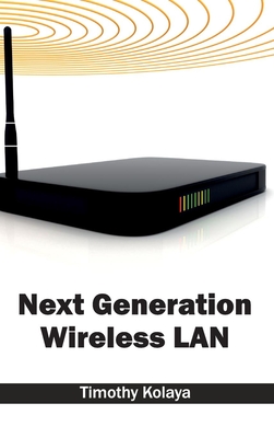 Next Generation Wireless LAN - Kolaya, Timothy (Editor)