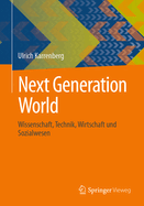 Next Generation World: Wissenschaft, Technik, Wirtschaft und Sozialwesen