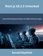 Next.js 16.2.2 Unlocked: Advanced Development Patterns for High-Performance Apps