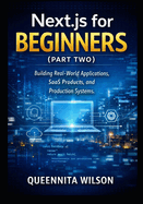 Next.js for Beginners (Book Two): Building Real-World Applications, SaaS Products, and Production Systems.