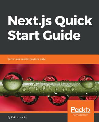 Next.js Quick Start Guide: Server-side rendering done right - Konshin, Kirill