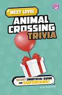 Next Level Animal Crossing Trivia: Secret Unofficial Guide for Superfans!