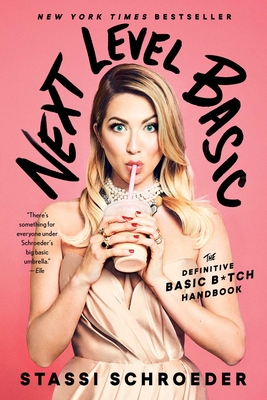 Next Level Basic: The Definitive Basic Bitch Handbook - Schroeder, Stassi