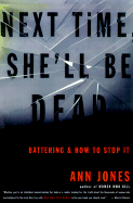 Next Time She'll Be Dead: Battering and How to Stop It
