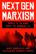 NextGen Marxism: What It Is and How to Combat It