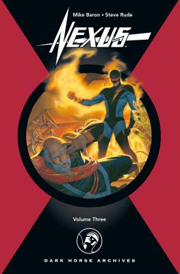 Nexus Archives: Volume 3 - Marz, Ron (Foreword by), and Baron, Mike (Creator), and Rude, Steve (Creator)