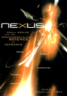 Nexus: Small Worlds and the Groundbreaking Science of Networks