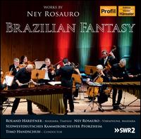 Ney Rosauro: Brazilian Fantasy - Ney Rosauro (marimba); Ney Rosauro (vibraphone); Roland H�rdtner (marimba); Roland H�rdtner (candenza);...