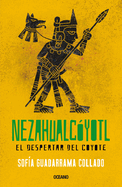 Nezahualc�yotl: El Despertar del Coyote
