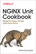 NGINX Unit Cookbook: Recipes for Using a Versatile Open-Source Server