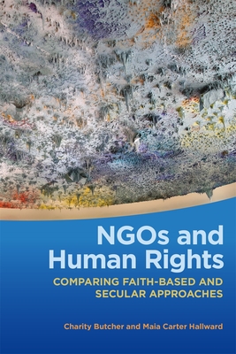 NGOs and Human Rights: Comparing Faith-Based and Secular Approaches - Butcher, Charity, and Hallward, Maia Carter
