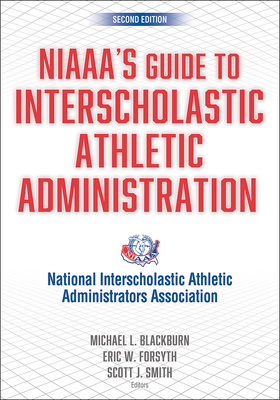 Niaaa's Guide to Interscholastic Athletic Administration - National Interscholastic Athletic Administrators Association
