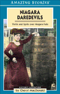 Niagara Daredevils: Thrills and Spills Over Niagara Falls