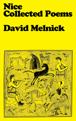 Nice: Collected Poems - Melnick, David, and Friedlander, Ben (Editor), and Fraser, Alison (Editor)