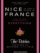 Nice Is Just a Place in France: How to Win at Basically Everything