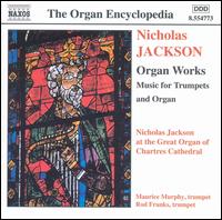 Nicholas Jackson: Organ Works - Maurice Murphy (trumpet); Nicholas Jackson (trumpet); Nicholas Jackson (organ); Rod Franks (trumpet)