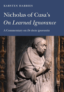 Nicholas of Cusa's on Learned Ignorance: A Commentary on de Docta Ignorantia