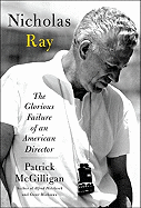 Nicholas Ray: The Glorious Failure of an American Director