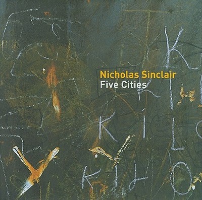 Nicholas Sinclair: Five Cities - Sinclair, Nicholas, and Hamlyn, Nicky