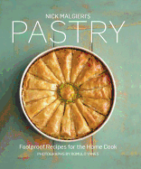 Nick Malgieris Pastry: Foolproof Recipes for the Home Cook