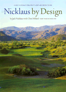 Nicklaus by Design: Golf Course Strategy and Architecture