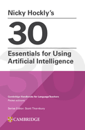 Nicky Hockly's 30 Essentials for Using Artificial Intelligence Paperback: Cambridge Handbooks for Language Teachers Pocket Editions