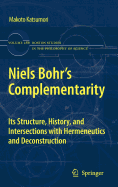 Niels Bohr's Complementarity: Its Structure, History, and Intersections with Hermeneutics and Deconstruction