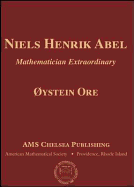 Niels Henrik Abel: Mathematician Extraordinary