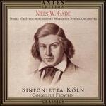 Niels W. Gade: Works for String Orchestra