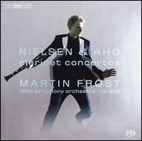 Nielsen & Aho: Clarinet Concertos - Martin Fr�st (clarinet); Lahti Symphony Orchestra; Osmo V�nsk� (conductor)